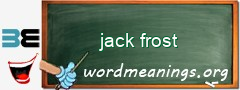 WordMeaning blackboard for jack frost